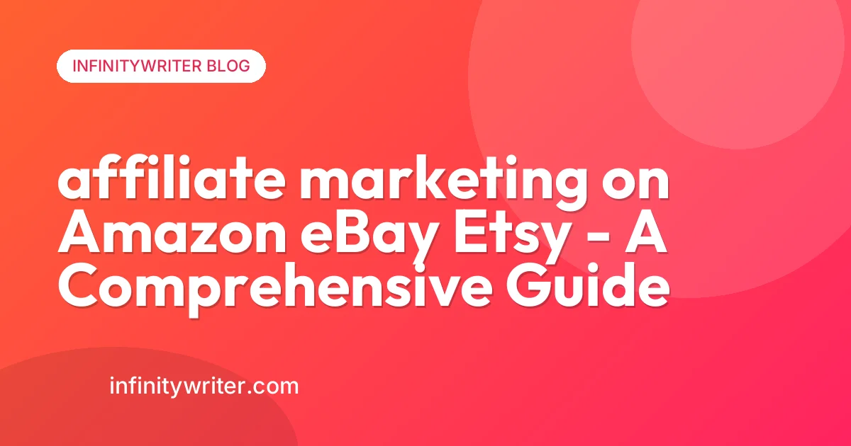 affiliate marketing on Amazon eBay Etsy - A Comprehensive Guide (2026