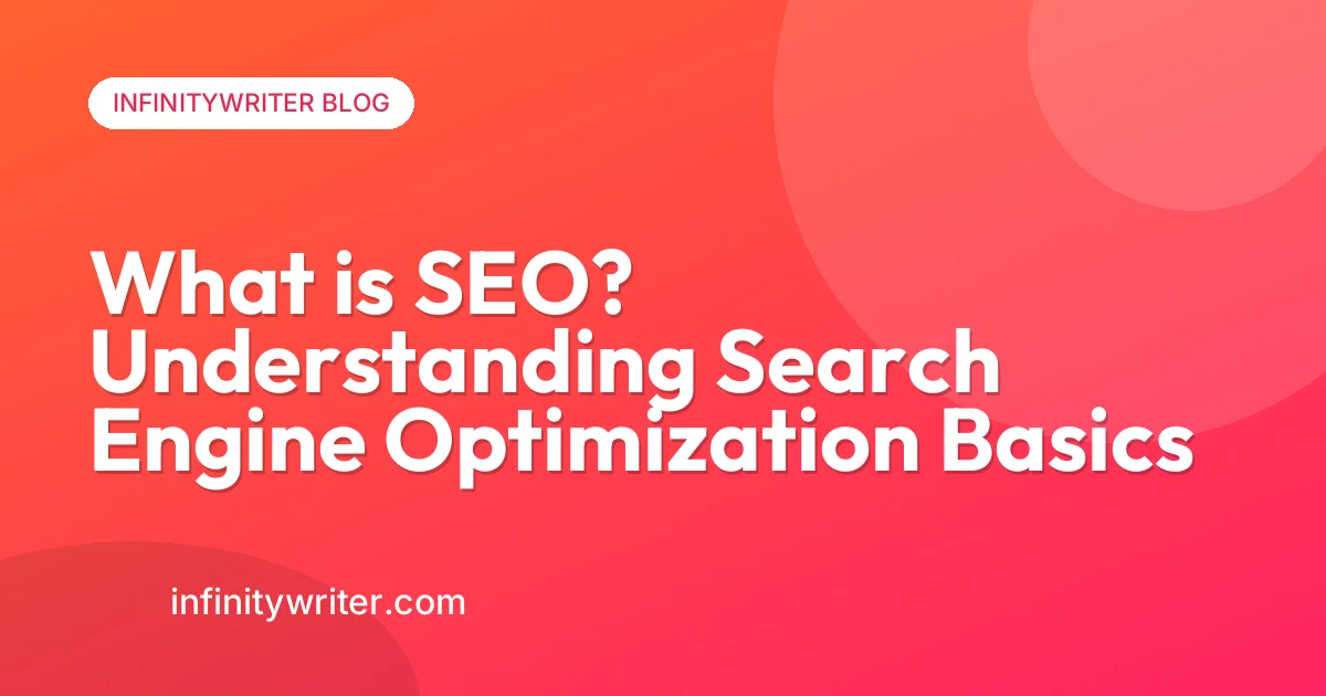 What is SEO? Understanding Search Engine Optimization Basics