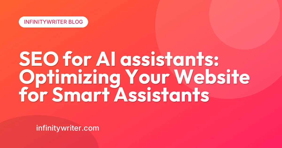 SEO for AI assistants: Optimizing Your Website for Smart Assistants